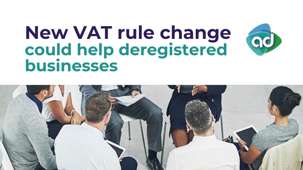 New VAT Rule Change Could Help Deregistered Businesses